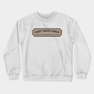 Right Choice Ranch Crewneck Sweatshirt